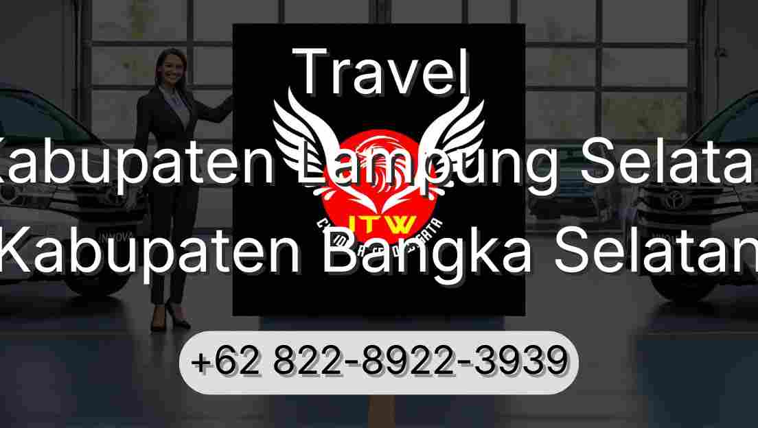 Travel Kabupaten Lampung Selatan Kabupaten Bangka Selatan