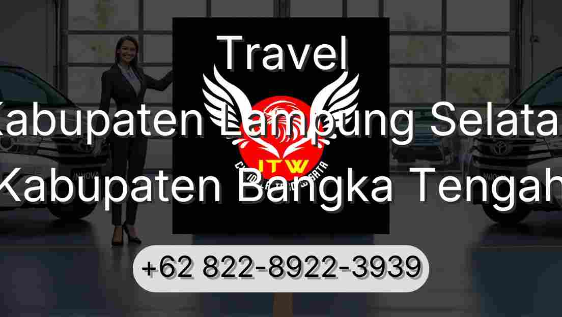 Travel Kabupaten Lampung Selatan Kabupaten Bangka Tengah