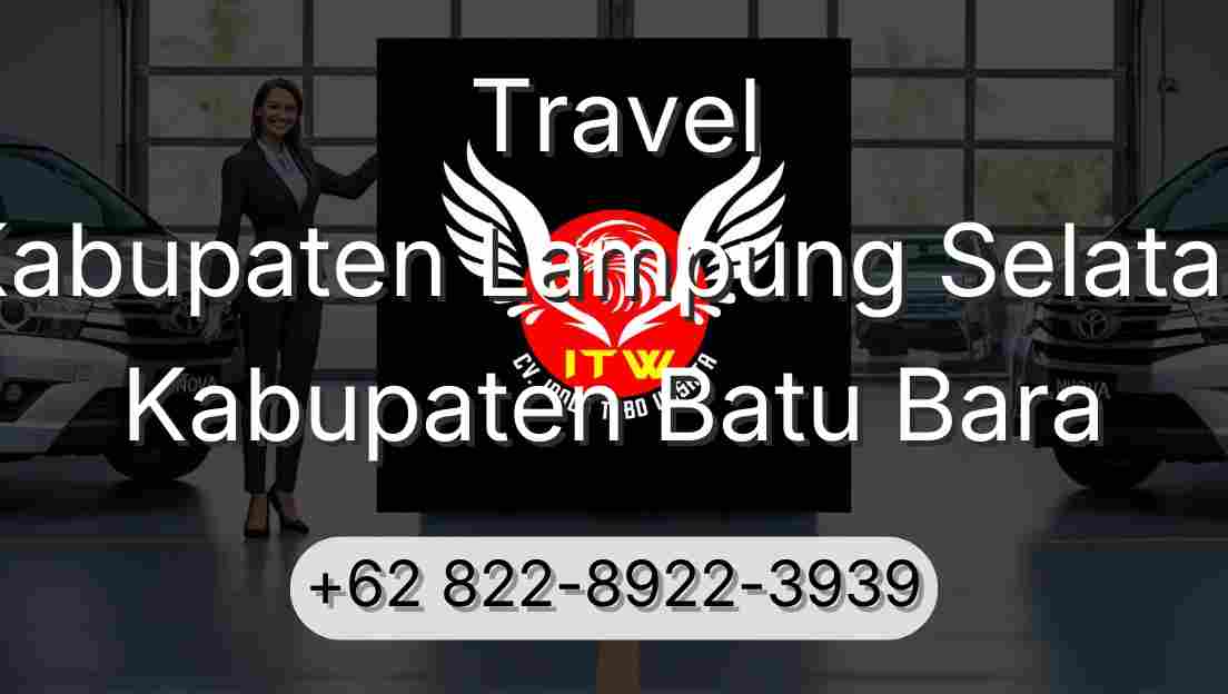 Travel Kabupaten Lampung Selatan Kabupaten Batu Bara