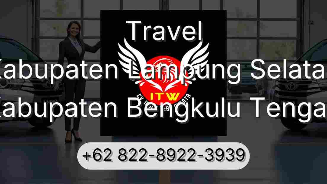 Travel Kabupaten Lampung Selatan Kabupaten Bengkulu Tengah