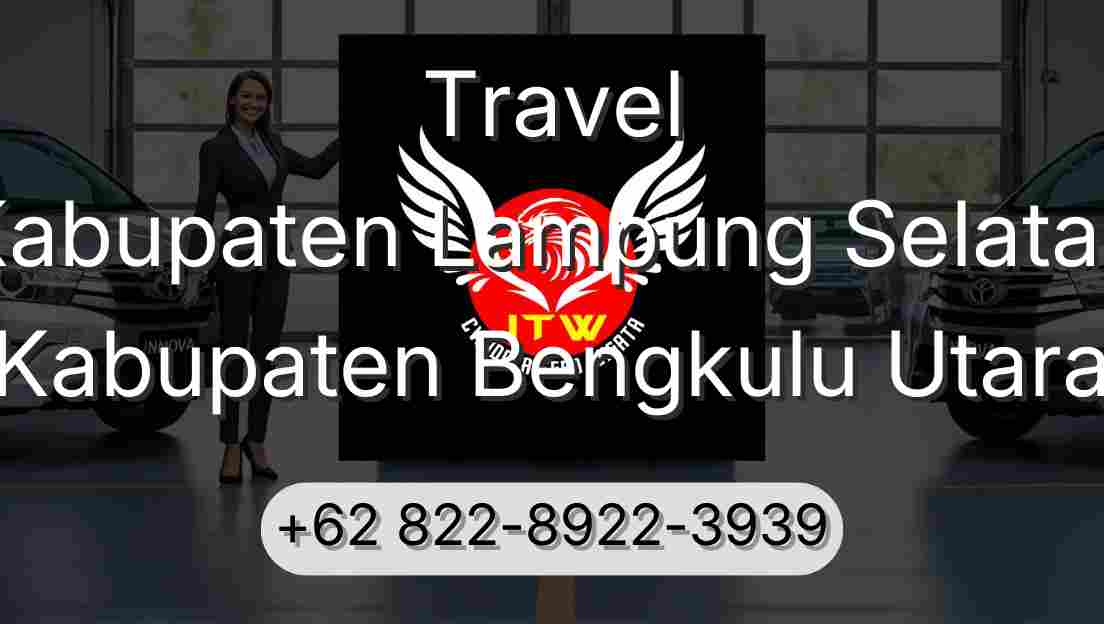 Travel Kabupaten Lampung Selatan Kabupaten Bengkulu Utara