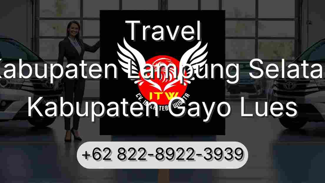 Travel Kabupaten Lampung Selatan Kabupaten Gayo Lues