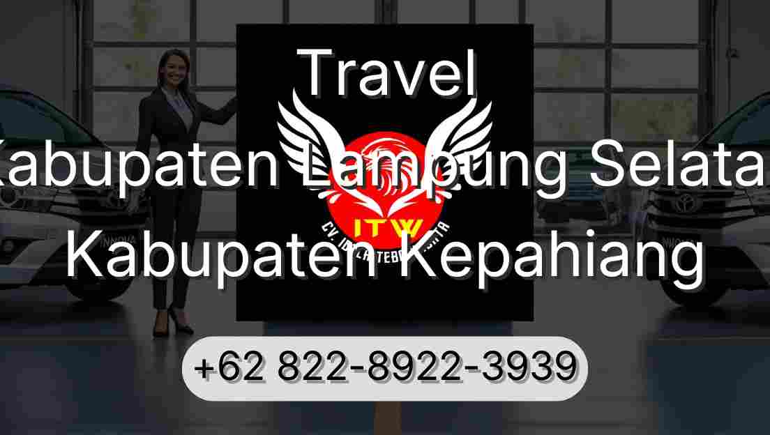 Travel Kabupaten Lampung Selatan Kabupaten Kepahiang