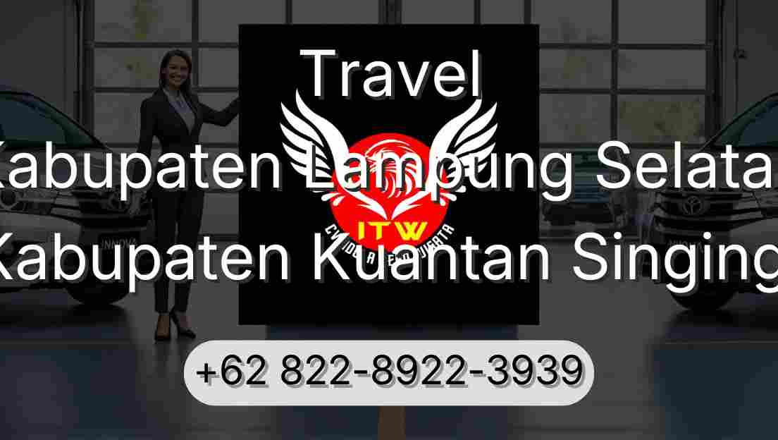 Travel Kabupaten Lampung Selatan Kabupaten Kuantan Singingi