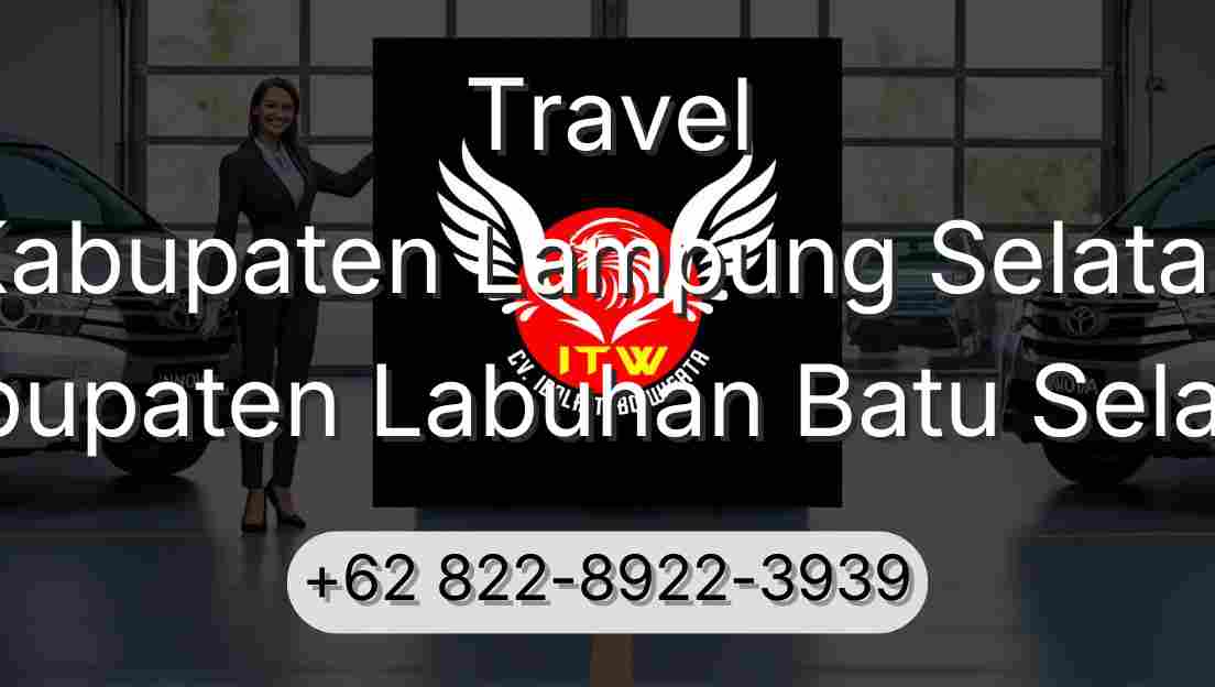 Travel Kabupaten Lampung Selatan Kabupaten Labuhan Batu Selatan