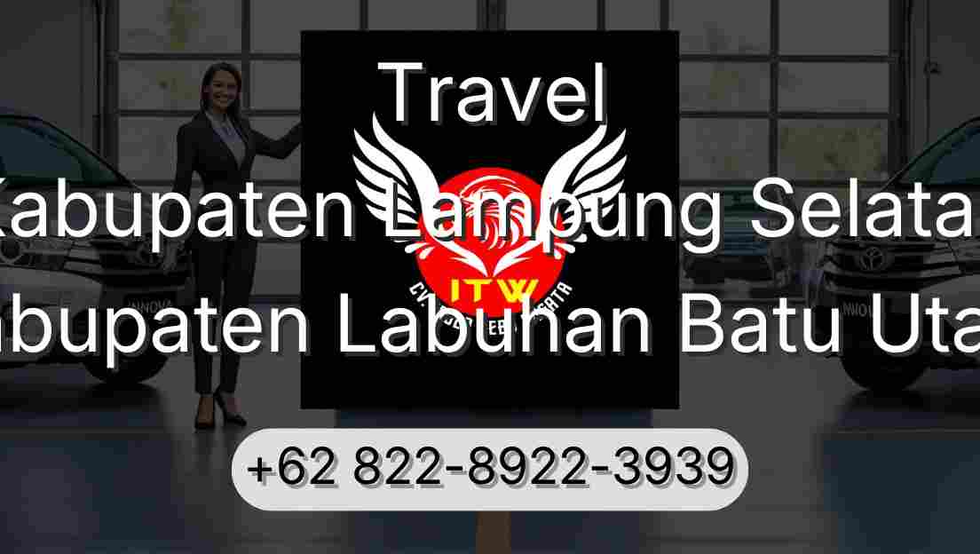 Travel Kabupaten Lampung Selatan Kabupaten Labuhan Batu Utara