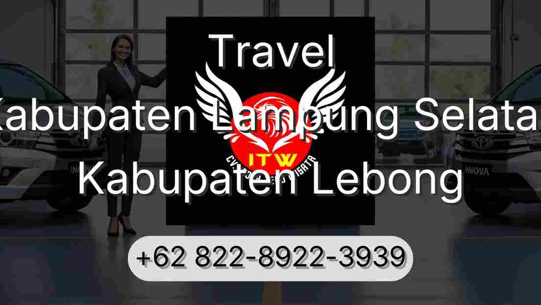 Travel Kabupaten Lampung Selatan Kabupaten Lebong