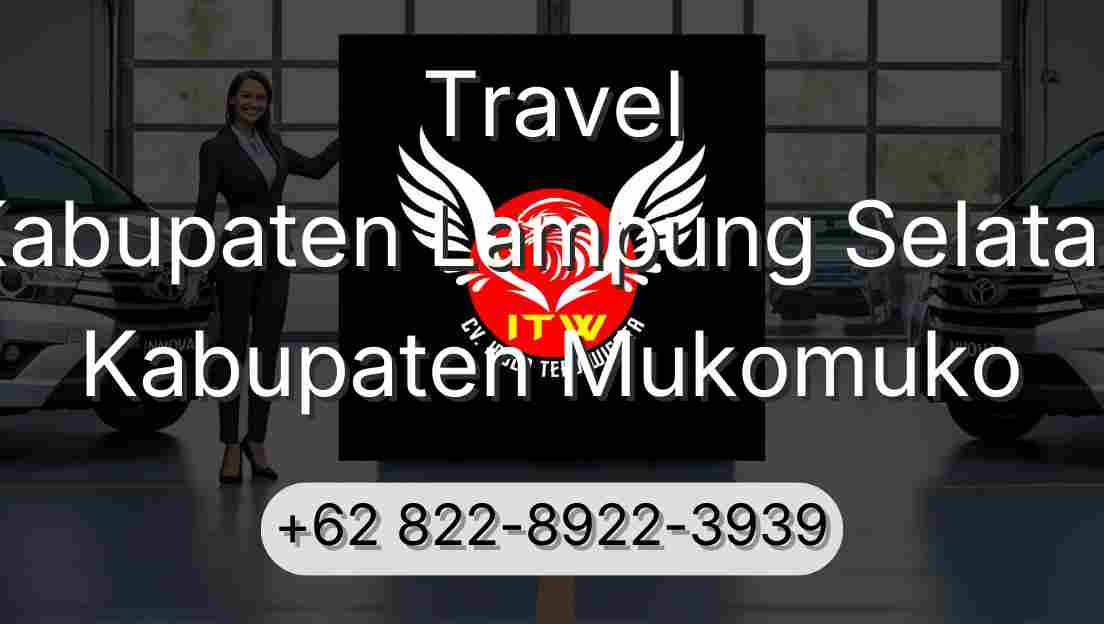 Travel Kabupaten Lampung Selatan Kabupaten Mukomuko