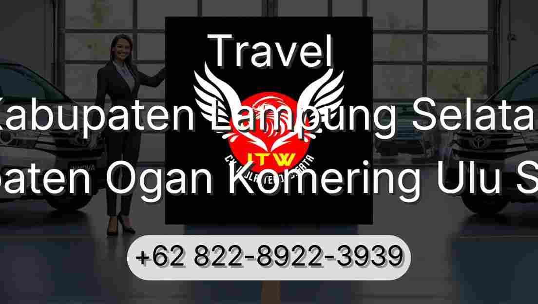 Travel Kabupaten Lampung Selatan Kabupaten Ogan Komering Ulu Selatan