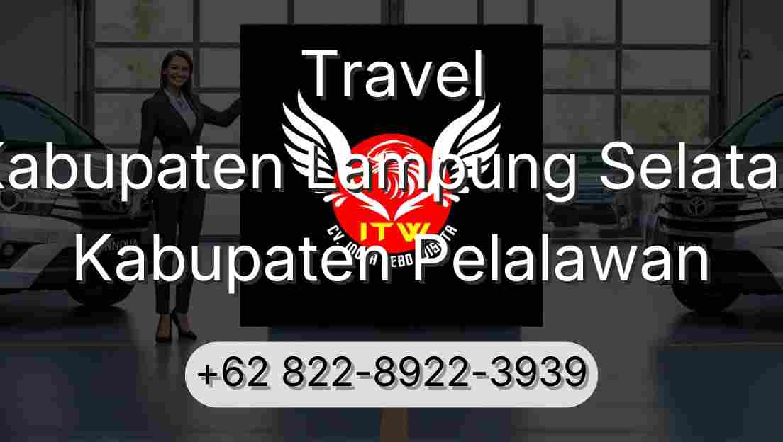 Travel Kabupaten Lampung Selatan Kabupaten Pelalawan