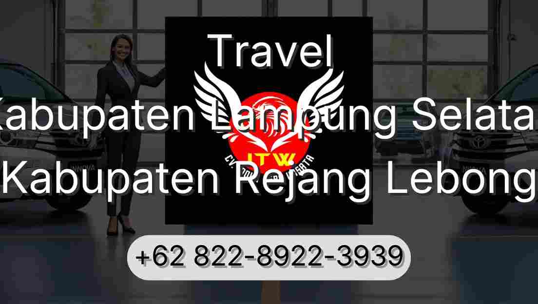 Travel Kabupaten Lampung Selatan Kabupaten Rejang Lebong