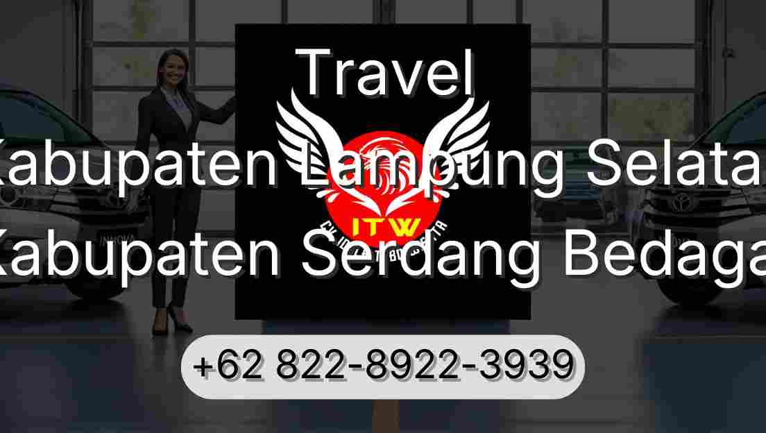 Travel Kabupaten Lampung Selatan Kabupaten Serdang Bedagai