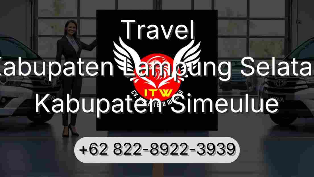 Travel Kabupaten Lampung Selatan Kabupaten Simeulue