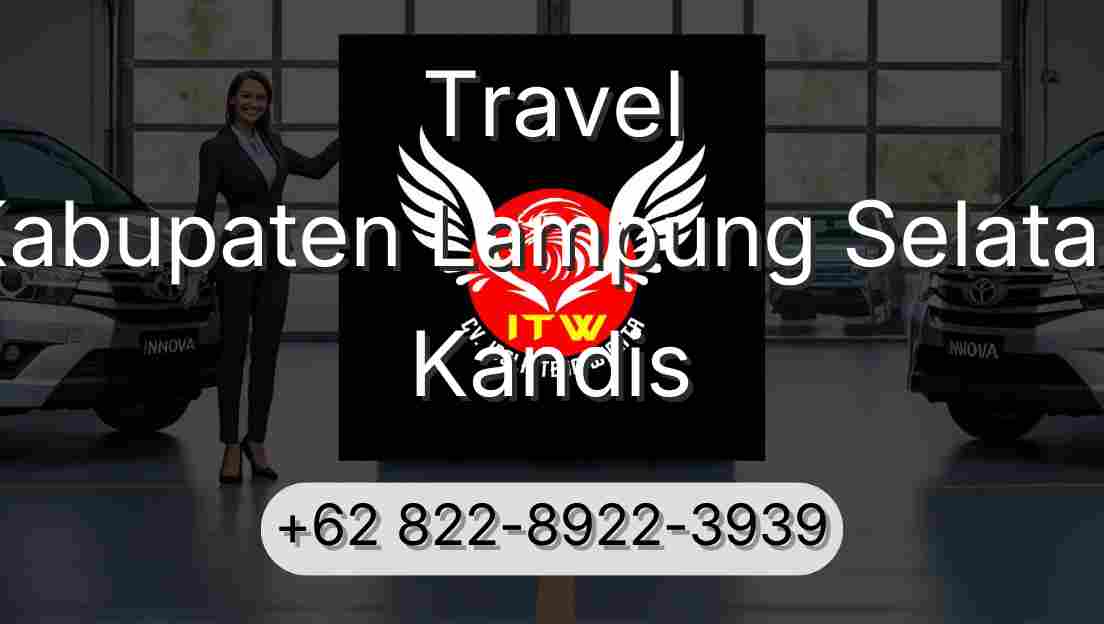 Travel Kabupaten Lampung Selatan Kandis