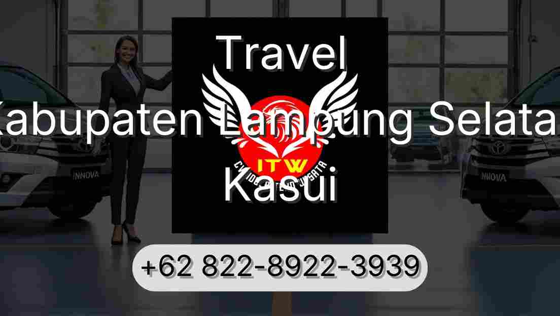 Travel Kabupaten Lampung Selatan Kasui