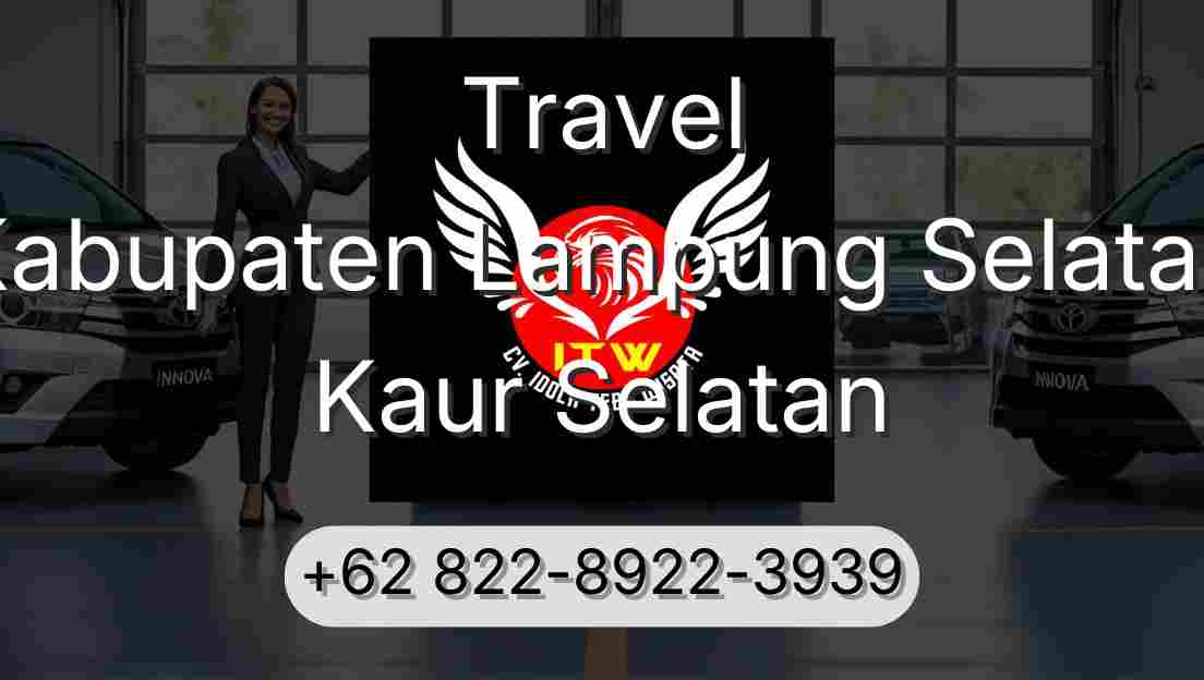 Travel Kabupaten Lampung Selatan Kaur Selatan