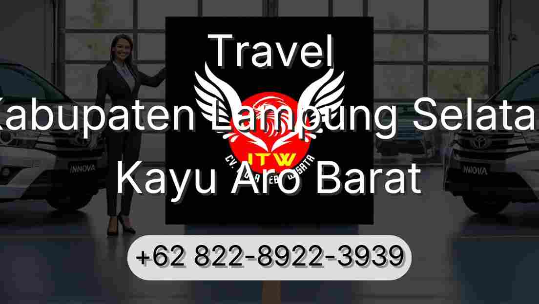 Travel Kabupaten Lampung Selatan Kayu Aro Barat