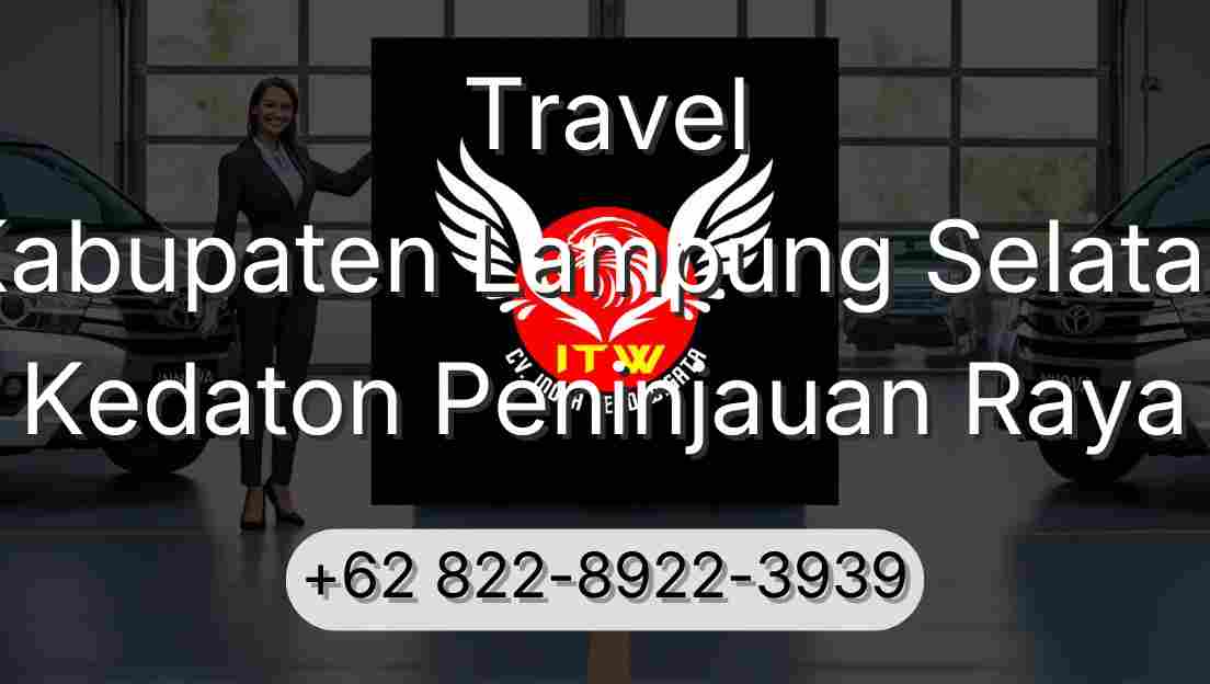 Travel Kabupaten Lampung Selatan Kedaton Peninjauan Raya
