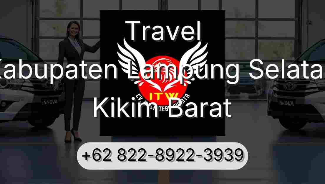 Travel Kabupaten Lampung Selatan Kikim Barat