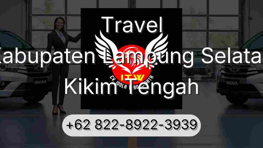 Travel Kabupaten Lampung Selatan Kikim Tengah