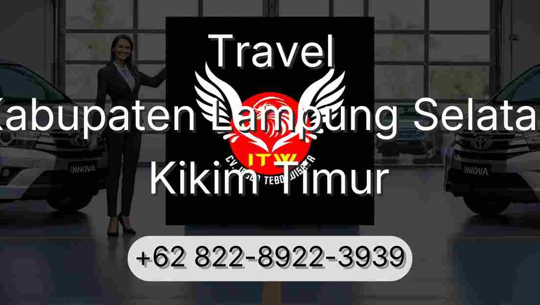 Travel Kabupaten Lampung Selatan Kikim Timur