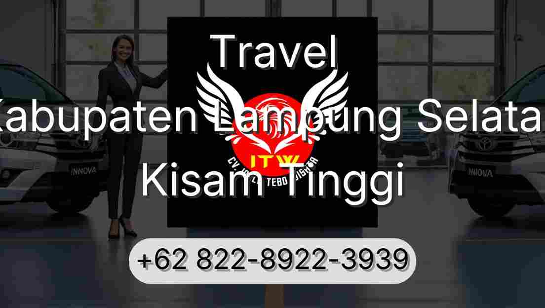 Travel Kabupaten Lampung Selatan Kisam Tinggi