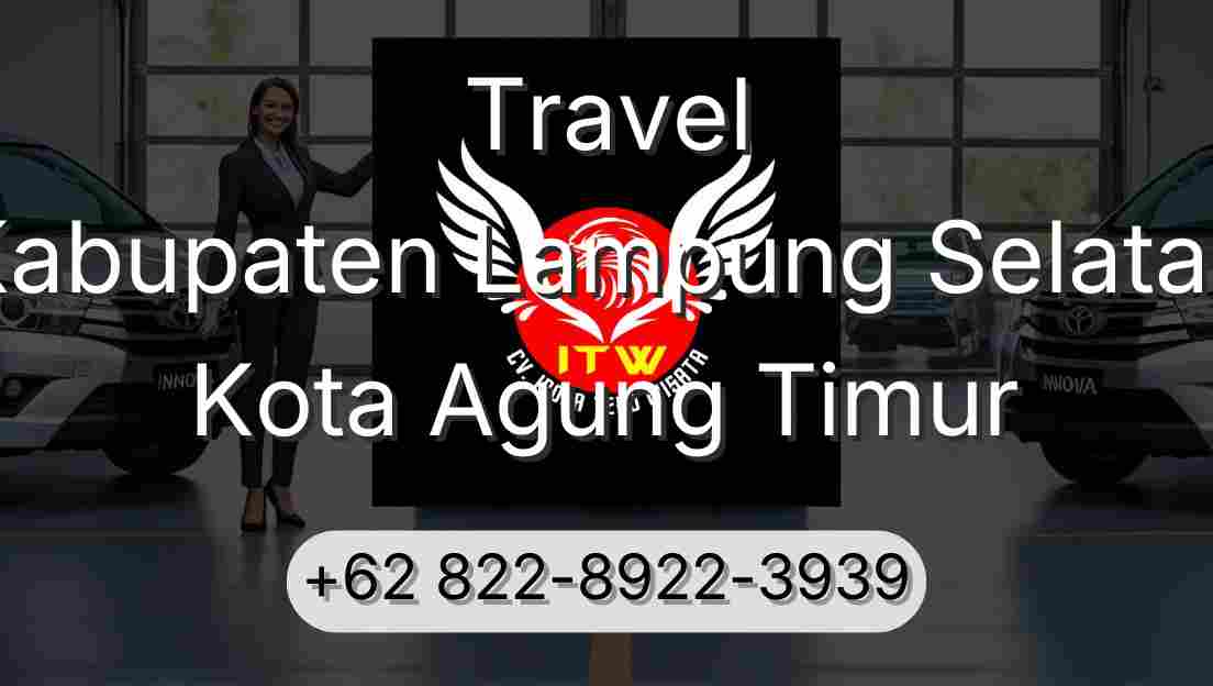 Travel Kabupaten Lampung Selatan Kota Agung Timur