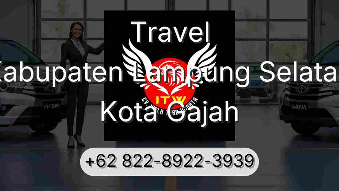 Travel Kabupaten Lampung Selatan Kota Gajah