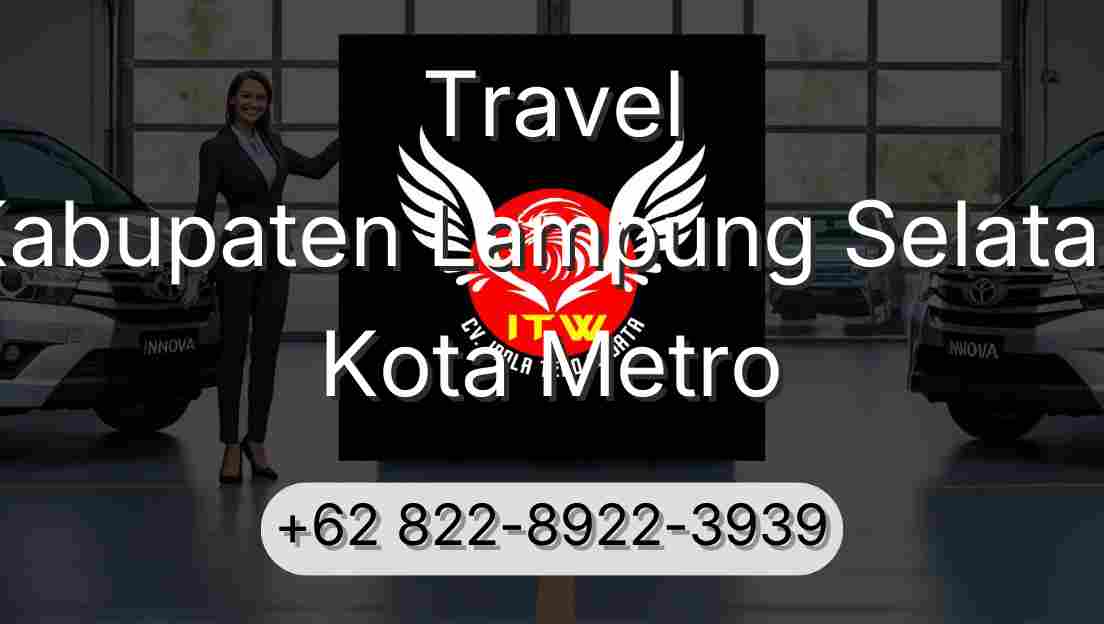 Travel Kabupaten Lampung Selatan Kota Metro