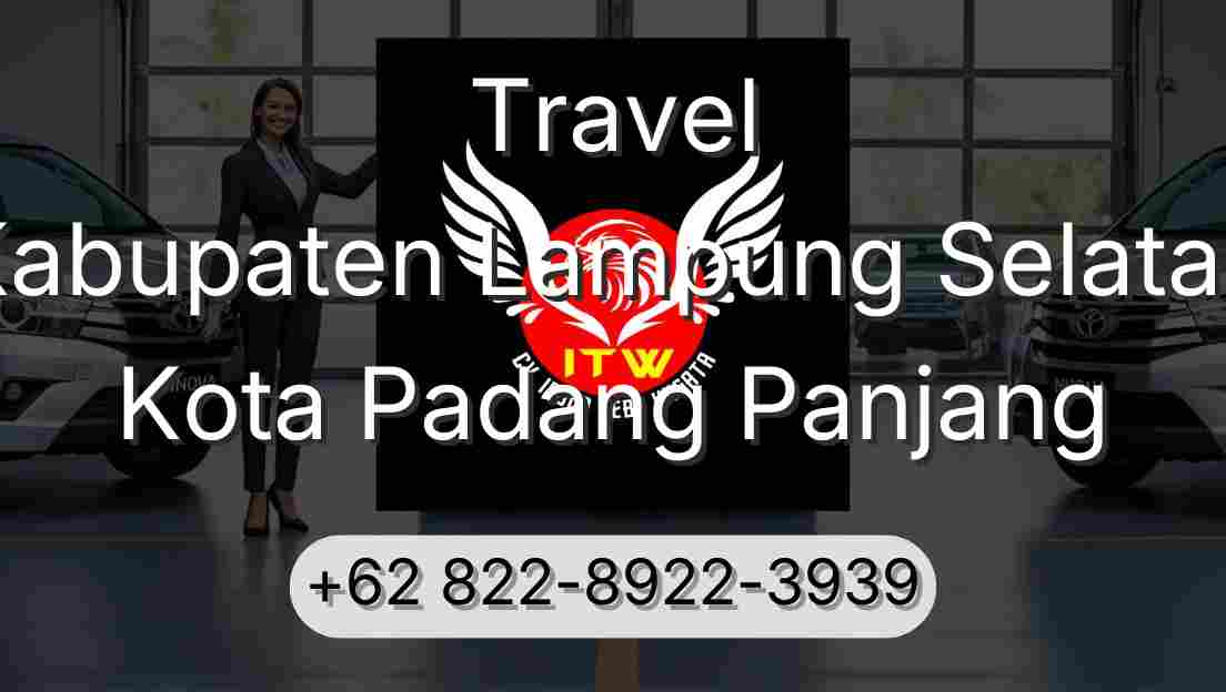 Travel Kabupaten Lampung Selatan Kota Padang Panjang