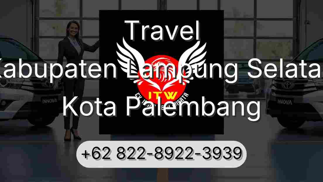 Travel Kabupaten Lampung Selatan Kota Palembang