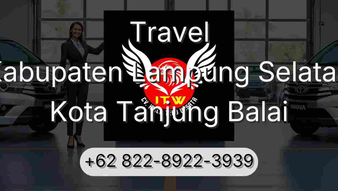 Travel Kabupaten Lampung Selatan Kota Tanjung Balai