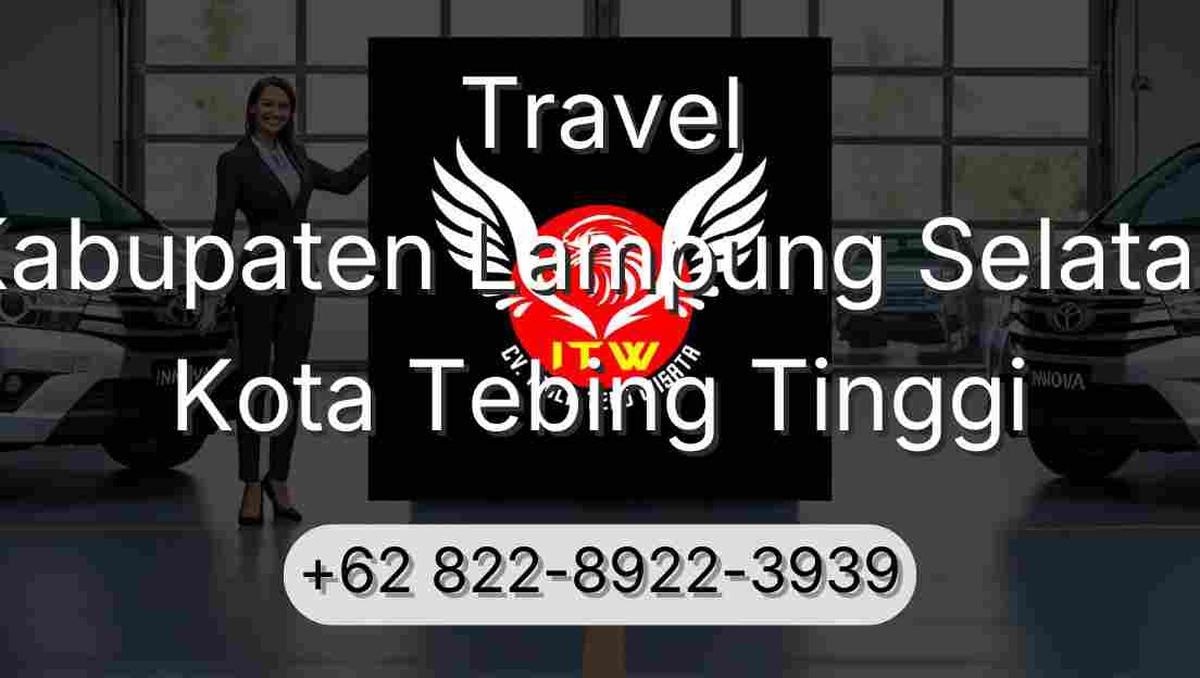 Travel Kabupaten Lampung Selatan Kota Tebing Tinggi
