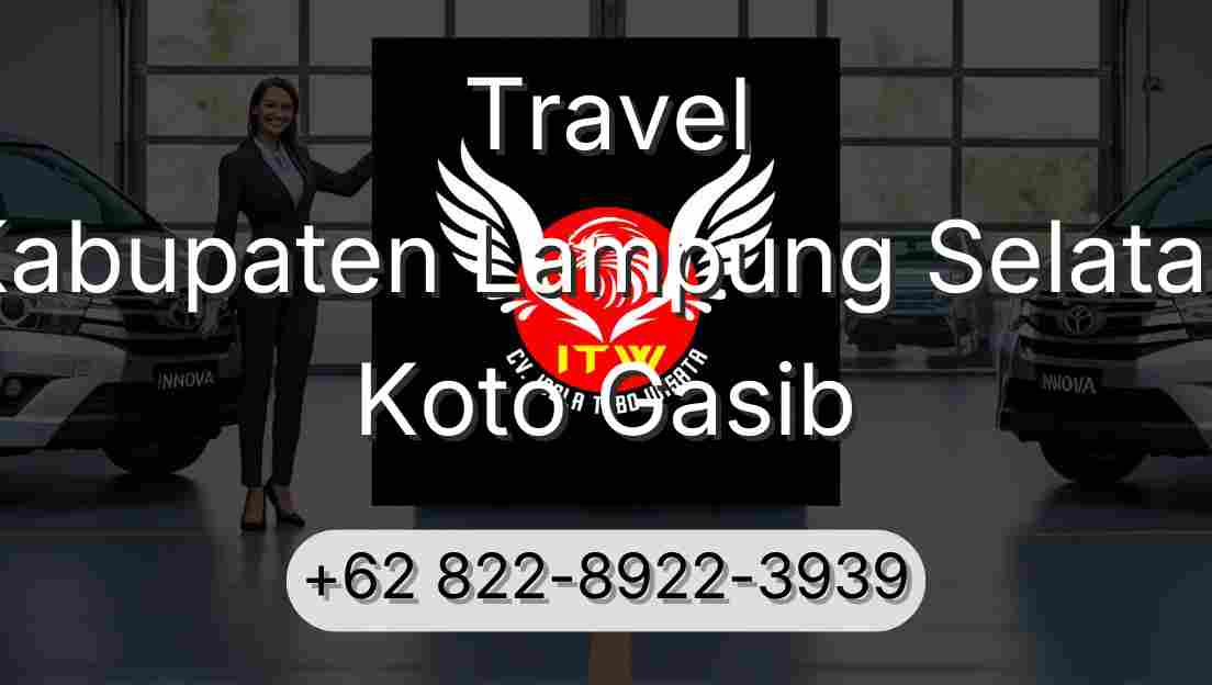 Travel Kabupaten Lampung Selatan Koto Gasib