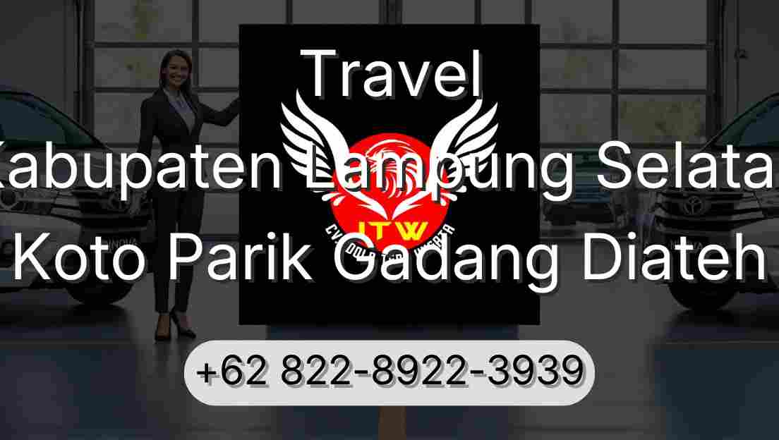 Travel Kabupaten Lampung Selatan Koto Parik Gadang Diateh