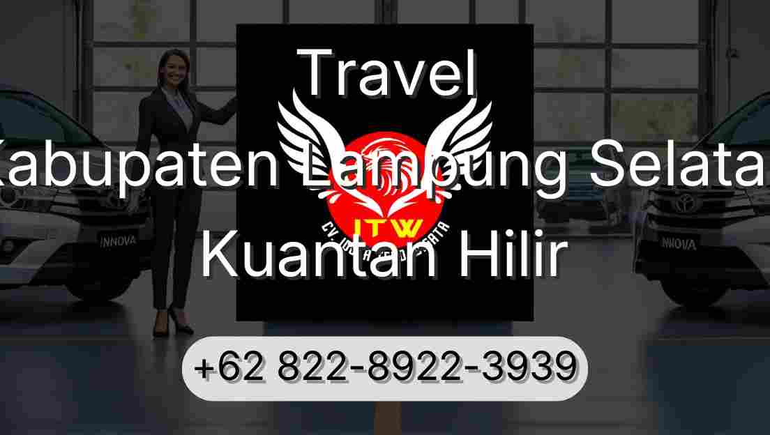 Travel Kabupaten Lampung Selatan Kuantan Hilir