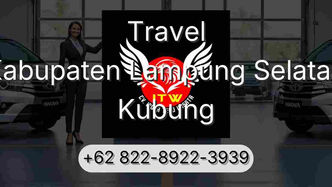 Travel Kabupaten Lampung Selatan Kubung