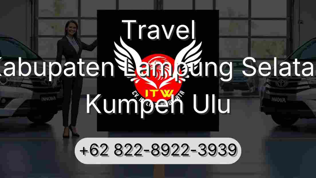 Travel Kabupaten Lampung Selatan Kumpeh Ulu
