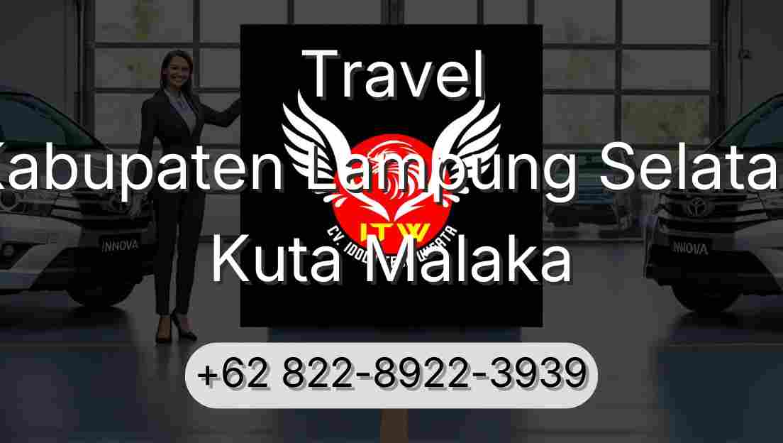 Travel Kabupaten Lampung Selatan Kuta Malaka