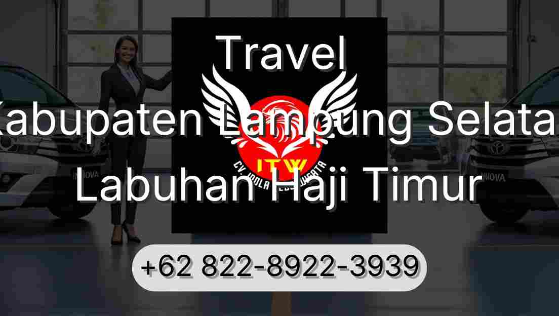 Travel Kabupaten Lampung Selatan Labuhan Haji Timur