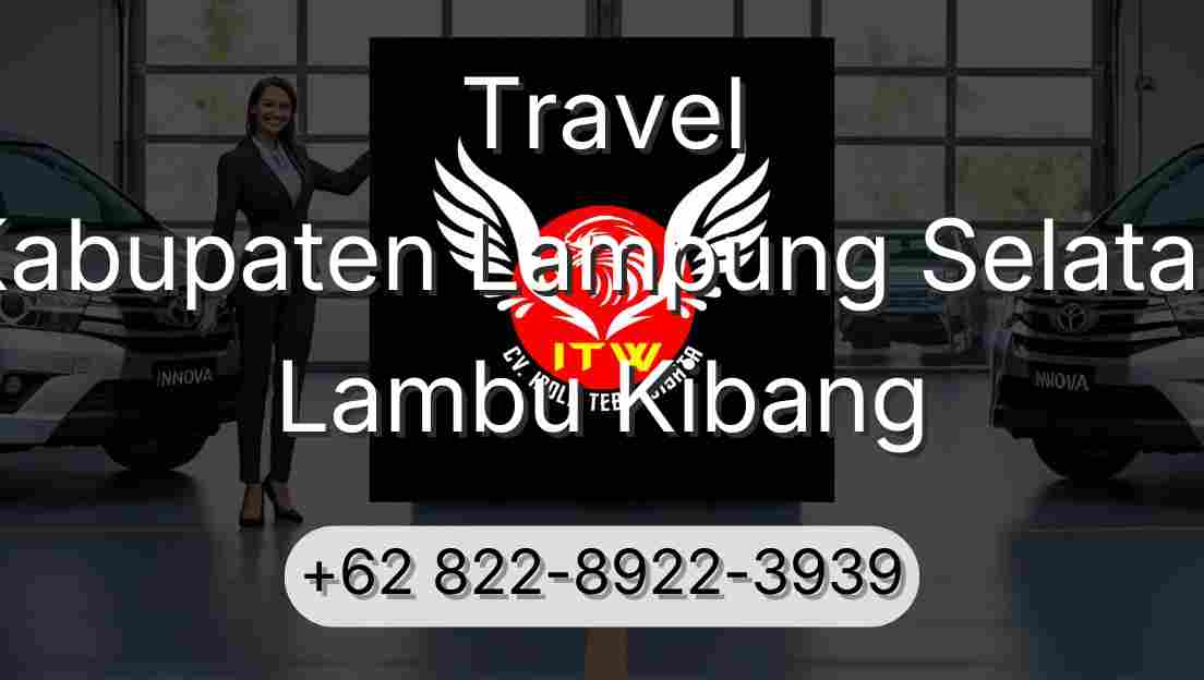 Travel Kabupaten Lampung Selatan Lambu Kibang