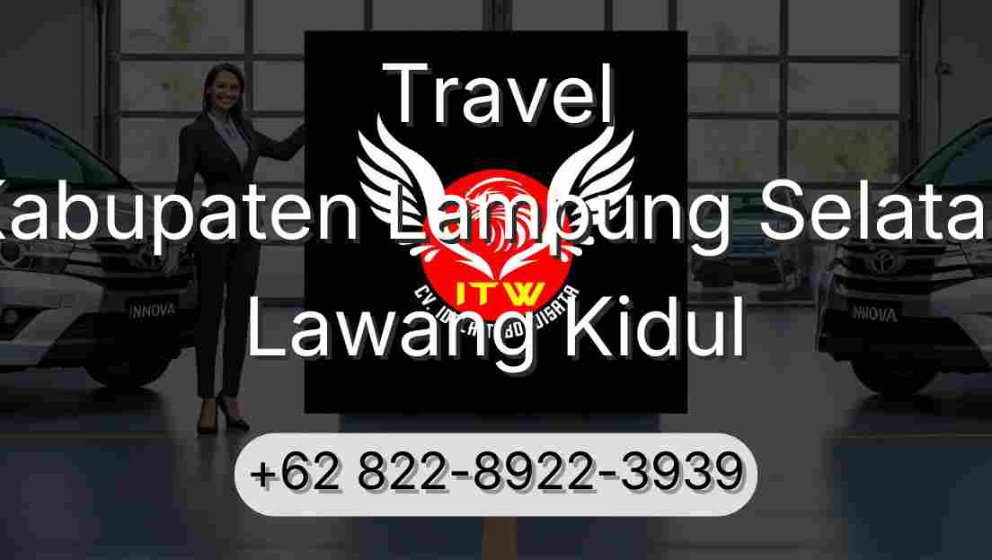 Travel Kabupaten Lampung Selatan Lawang Kidul