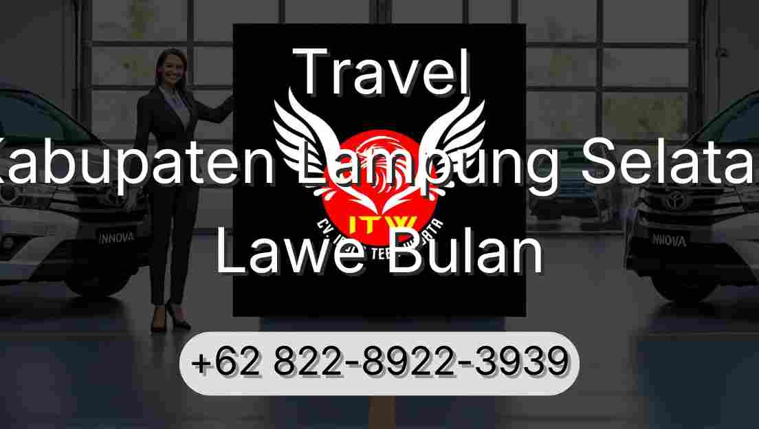 Travel Kabupaten Lampung Selatan Lawe Bulan