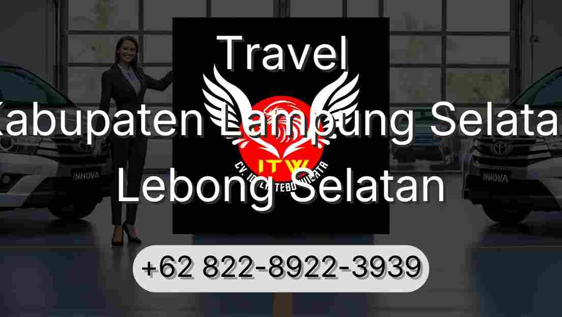 Travel Kabupaten Lampung Selatan Lebong Selatan