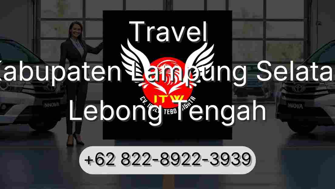Travel Kabupaten Lampung Selatan Lebong Tengah