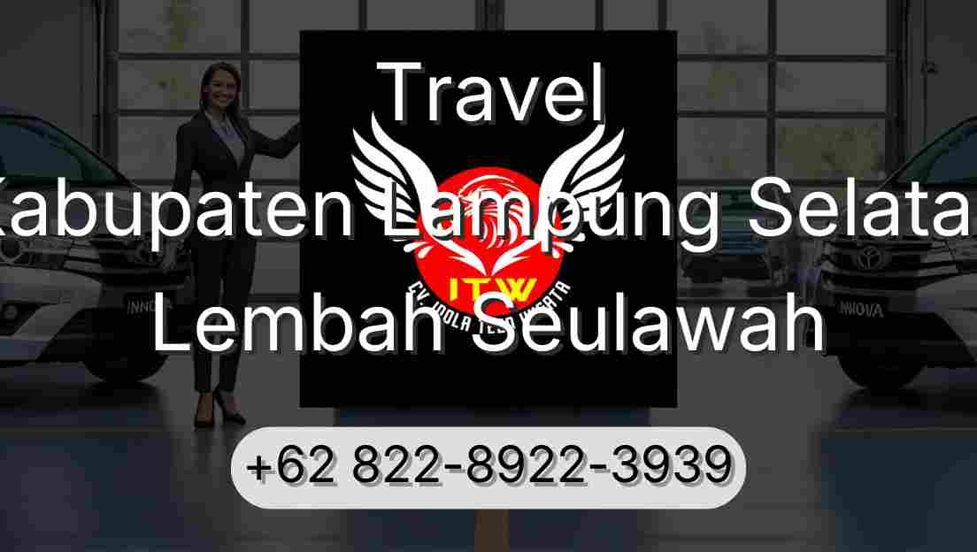 Travel Kabupaten Lampung Selatan Lembah Seulawah