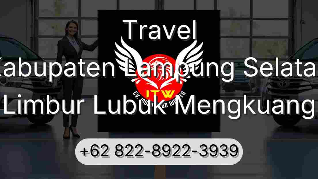 Travel Kabupaten Lampung Selatan Limbur Lubuk Mengkuang
