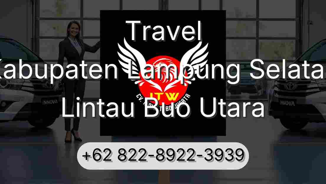 Travel Kabupaten Lampung Selatan Lintau Buo Utara