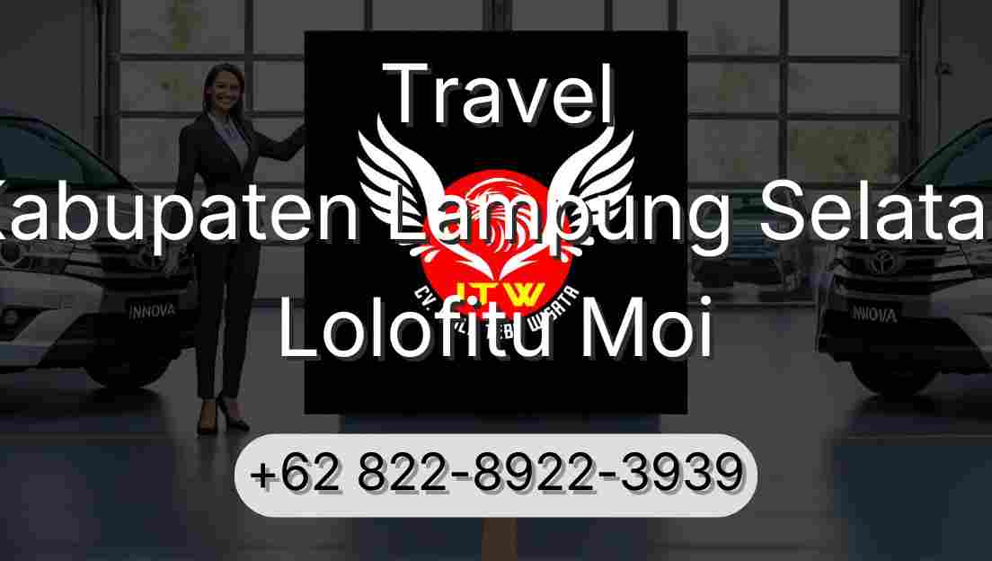 Travel Kabupaten Lampung Selatan Lolofitu Moi