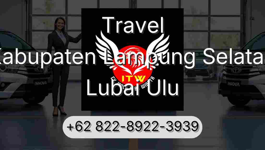 Travel Kabupaten Lampung Selatan Lubai Ulu